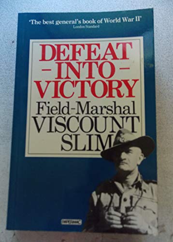Defeat Into Victory: Field Marshal Viscount Slim - Slim, William