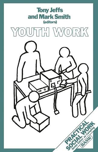 Youth Work (BASW Practical Social Work Series) (9780333409831) by Jeffs, Tony; Smith, Mark