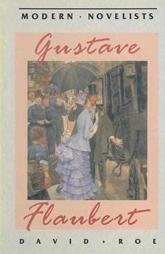 Gustave Flaubert (Modern Novelists) (9780333412466) by David Roe