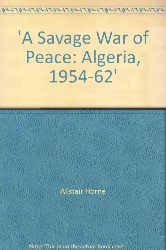 9780333413982: A Savage War of Peace: Algeria, 1954-62