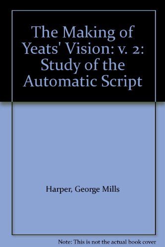 Beispielbild fr The Making of Yeats's A Vision: A Study of the Automatic Script zum Verkauf von ThriftBooks-Atlanta