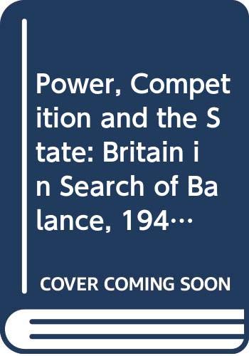 9780333414125: Britain in Search of Balance, 1940-61 (v. 1) (Power, Competition and the State)