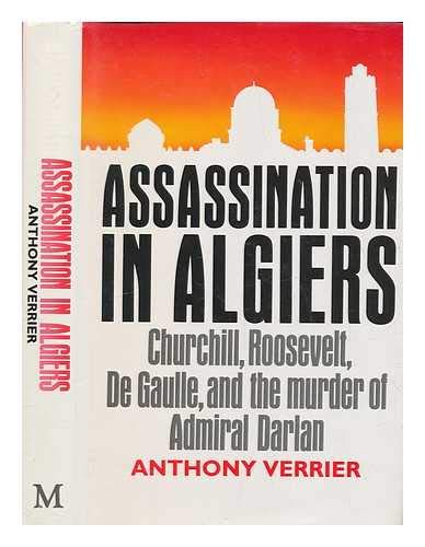 Imagen de archivo de Assassination in Algiers : Churchill, Roosevelt, De Gaulle, and the Murder of Admiral Darlan a la venta por medimops