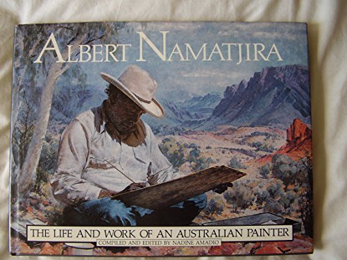 ALBERT NAMATJIRA: The Life and Work of an Australian Artist (inc. A Painter's Life; The Anniversary Exhibition, a New Focus; AN and the Worlds of Art, a Re-Evaluation; Hermannsburg: The Heart of Namatjira's World ) - Amadio, Nadine (compiled and Edited By ); with Anne Blackwell; Jonah Jones; Daniel Thomas; Introduction By Dr H C Coombs ( Albert Namatjira )