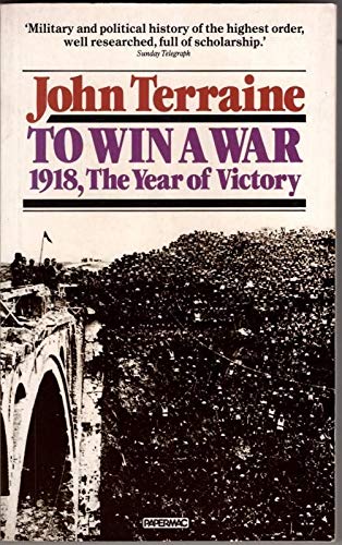 Beispielbild fr To Win a War: 1918, the Year of Victory zum Verkauf von WorldofBooks