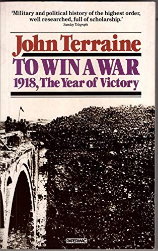 9780333416860: To win a war: 1918, the year of victory