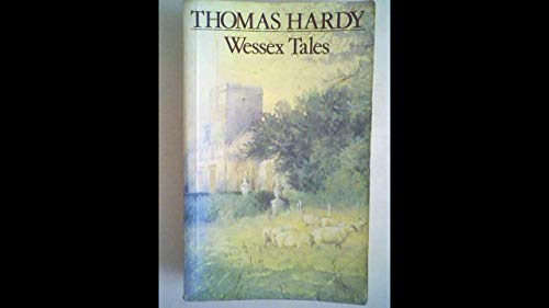 Imagen de archivo de Wessex Tales : That Is to Say the Three Strangers: A Tradition of Eighteen Hundred and Four: The Melancholy Hussar: The Withered Arm: Fellow-Townsmen: Interlopers at the Knap: The Distracted Preacher a la venta por Better World Books