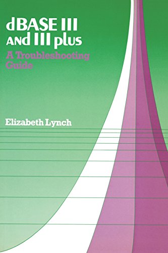 dBase III and III Plus: A Troubleshooting Guide (9780333417638) by Lynch, Elizabeth