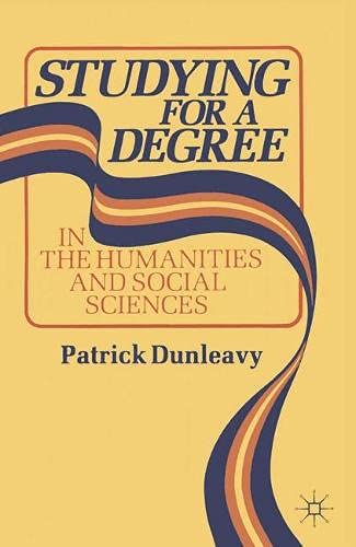 Studying for a Degree in the Humanities and Social Sciences (9780333418413) by Dunleavy, Patrick