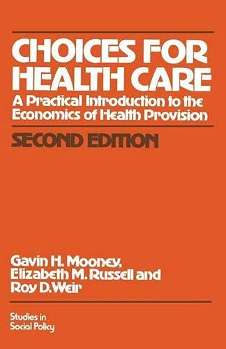 Choices for Health Care: A Practical Introduction to The Economics of Health Provision (9780333419069) by Mooney, Gavin; Russell, Elizabeth M.; Weir