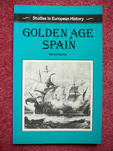 Golden Age of Spain (9780333419304) by Kamen, Henry