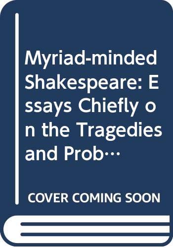 9780333419397: Myriad-minded Shakespeare: Essays Chiefly on the Tragedies and Problem Comedies