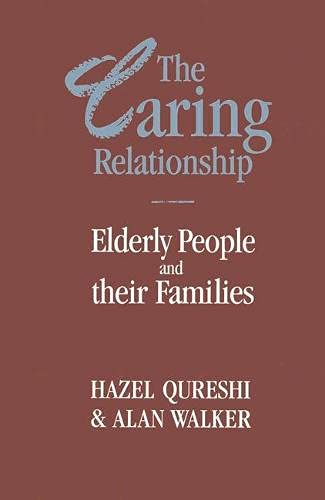 Stock image for The Caring Relationship: Family Care of Elderly People for sale by Cambridge Rare Books