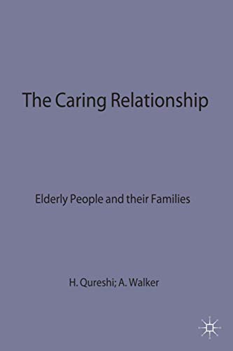 Stock image for The Caring Relationship: Elderly People and their Families: Family Care of Elderly People for sale by AwesomeBooks