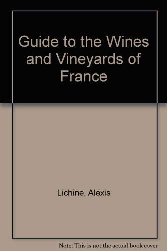 Stock image for Alexis Lichine's Guide To The Wines And Vineyards Of France for sale by AwesomeBooks