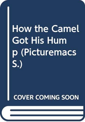 Stock image for How the Camel Got His Hump (Picturemacs) for sale by AwesomeBooks