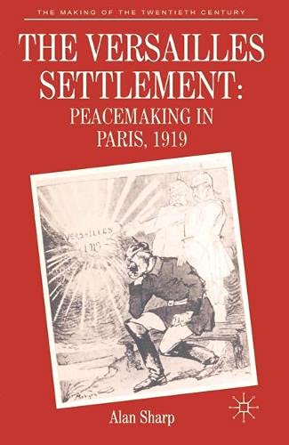 Imagen de archivo de The Versailles Settlement: Peacemaking in Paris, 1919 (Making of the Twentieth Century) a la venta por Phatpocket Limited