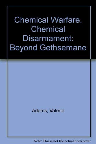 Chemical Warfare and Chemical Disarmament: Beyond Gethsemane (9780333422083) by Adams, Valerie