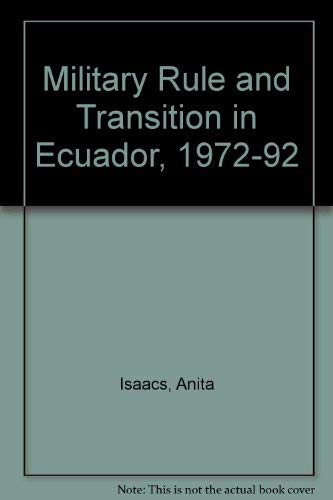 Beispielbild fr Military Rule and Transition in Ecuador, 1972-92 zum Verkauf von PsychoBabel & Skoob Books