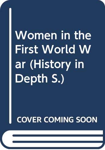 Imagen de archivo de Women in the First World War (History in Depth S.) a la venta por WorldofBooks