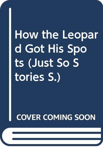 How The Leopard Got His Spots (Just So Stories) - Kipling, Rudyard