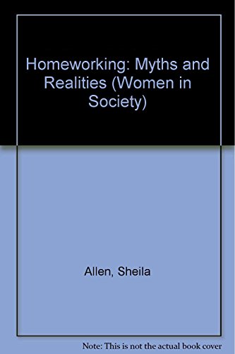 Beispielbild fr Homeworking: Myths and Realities (Women in Society S.) zum Verkauf von WorldofBooks