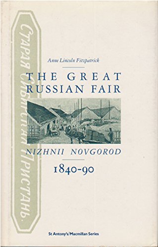 9780333424377: The great Russian fair: Nizhnii Novgorod, 1840-90 (St. Antony's/Macmillan series)