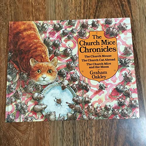The Church Mice Chronicles: "The Church Mouse". "The Church Cat Abroad". "The Church Mice and the Moon" (9780333426135) by Oakley, Graham