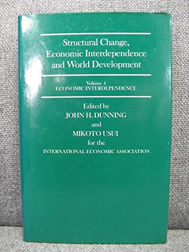Stock image for Structural Change, Economic Interdependence and World Development: Vol.4: Economic Interdependence for sale by Book Dispensary