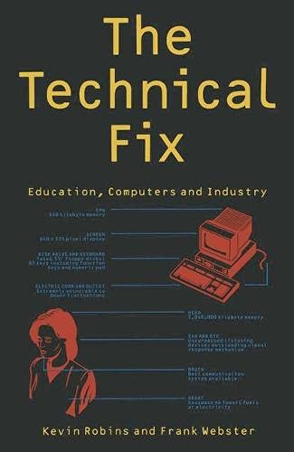 Stock image for The Technical Fix: Education, Computers and Industry for sale by G. & J. CHESTERS