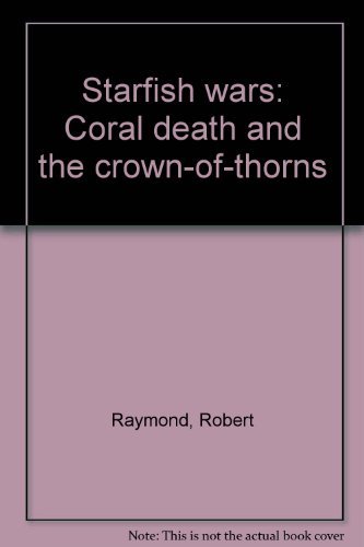 9780333430156: Starfish wars: Coral death and the crown-of-thorns