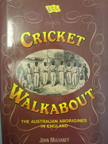 Imagen de archivo de Cricket walkabout: The Australian Aborigines in England [Hardcover] Mulvaney, John and Rex Harcourt a la venta por Turtlerun Mercantile