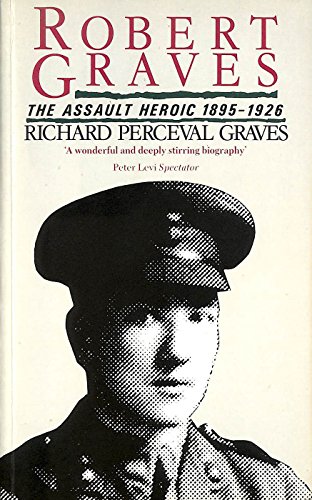 Stock image for Robert Graves: he Assault Heroic 1895-1926 for sale by BookHolders