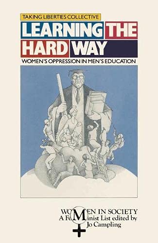 Beispielbild fr Learning the Hard Way: Women's Oppression in Men's Education (Women in Society: A Feminist List) zum Verkauf von AwesomeBooks