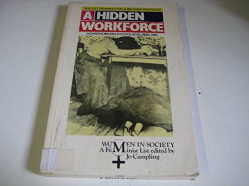 Stock image for A Hidden Workforce: Women Homeworkers in Britain, 1850-1985 (Women in Society S.) for sale by WorldofBooks
