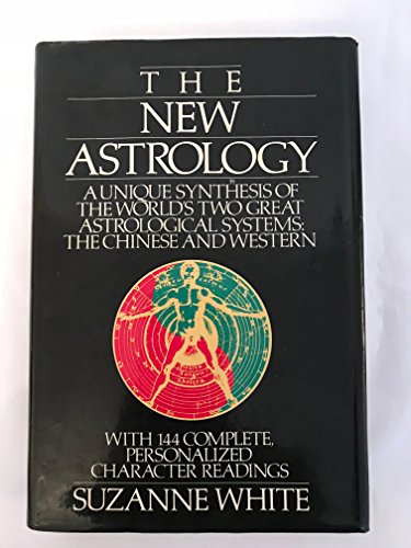 The New Astrology - A Unique Synthesis of the World's Two Great ...