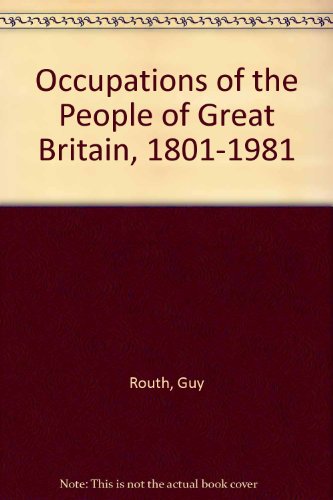 Occupations of the People of Great Britain, 1801-1981 (9780333434970) by Guy Routh; Charles Booth