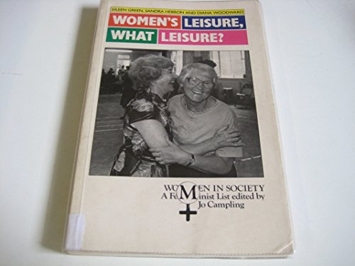 Imagen de archivo de Women's Leisure, What Leisure?: A Feminist Analysis (Women in Society: A Feminist List) a la venta por Bahamut Media