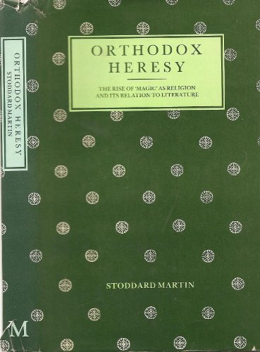 9780333435403: Orthodox heresy: The rise of "magic" as religion and its relation to literature