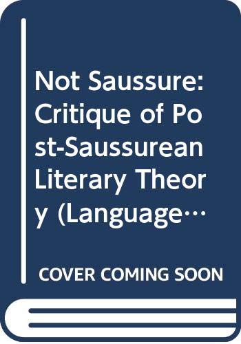 9780333435496: Not Saussure: Critique of Post-Saussurean Literary Theory