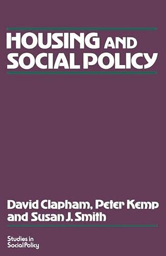 Social Policy and Housing (Studies in Social Policy) (9780333435519) by Clapham, David; Kemp, Peter; Smith, Susan