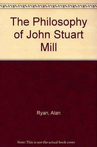 9780333435632: The Philosophy of John Stuart Mill