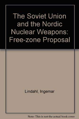 Stock image for The Soviet Union and the Nordic-Nuclear-Weapons-Free-Zone Proposal for sale by Anybook.com