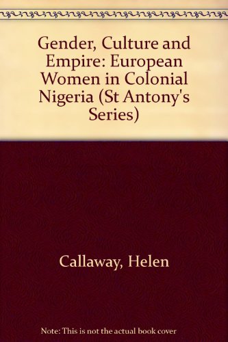 Stock image for Gender, Culture and Empire: European Women in Colonial Nigeria (St Antony's) for sale by Phatpocket Limited