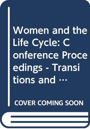 Stock image for Women and the Life Cycle: Conference Proceedings - Transitions and Turning Points for sale by RIVERLEE BOOKS