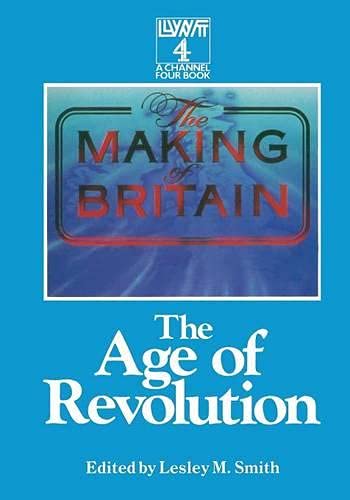 9780333438671: The Age of Revolution (The Making of Britain)