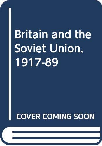 Imagen de archivo de Britain and the Soviet Union, 1917-89 a la venta por KUNSTHAUS-STUTTGART