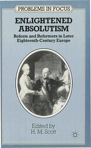 9780333439609: Enlightened Absolutism: Reform and Reformers in Later Eighteenth Century Europe