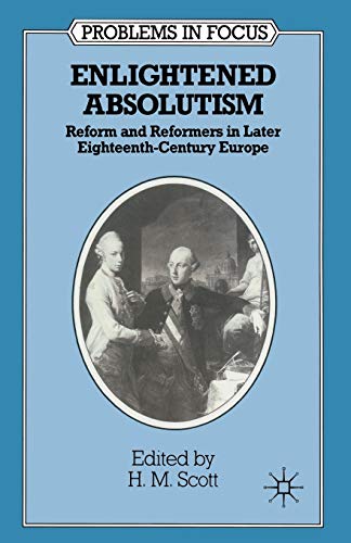 9780333439616: Enlightened Absolutism: Reform and Reformers in Later Eighteenth-Century Europe
