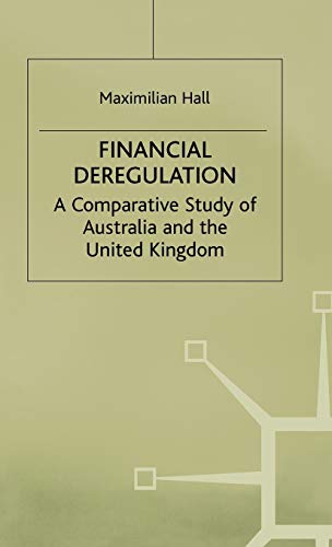 Stock image for Financial Deregulation A Comparative Study of australia and the United Kingdom for sale by Daedalus Books